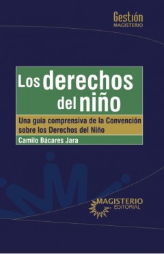 LOS DERECHOS DEL NIÑO. Una Guía Comprensiva De La Convención De Los ...